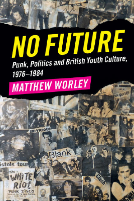 matthew_worley_no_future_punk_politics_and_british_youth_culture.pdf